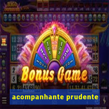 acompanhante prudente